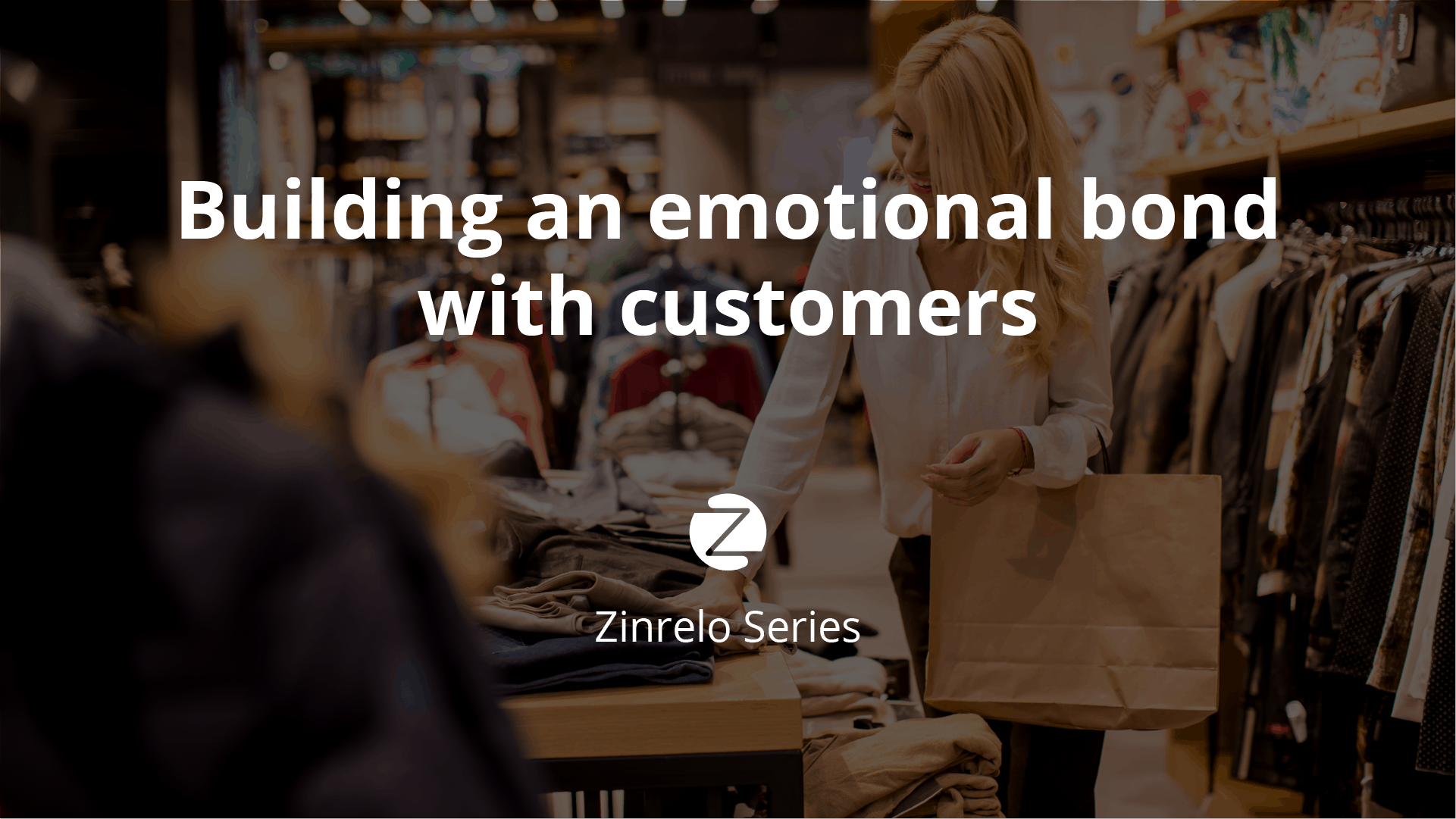 Building An Emotional Bond With Customers Zinrelo 