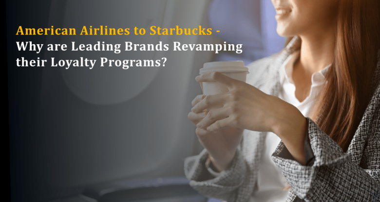 Why Are Leading Brands Revamping Their Loyalty Programs 780x416 