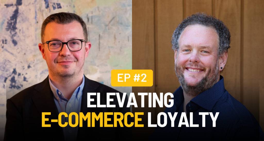 Episode 2: Elevating E-commerce Loyalty with Rick Wilson