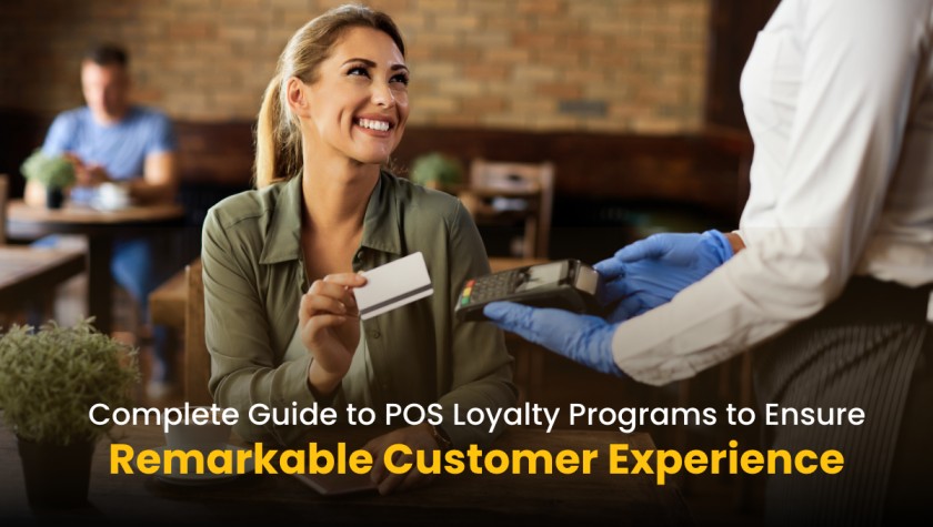 A Complete Guide to POS Loyalty Programs for Remarkable Customer Experience