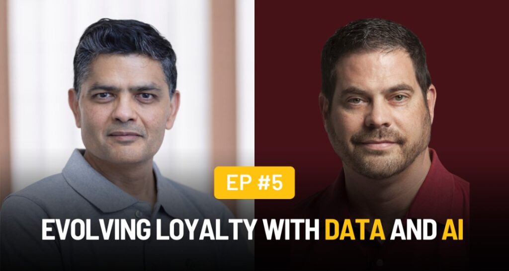 Episode 5: Evolving Loyalty with Data and AI With Scott Perry