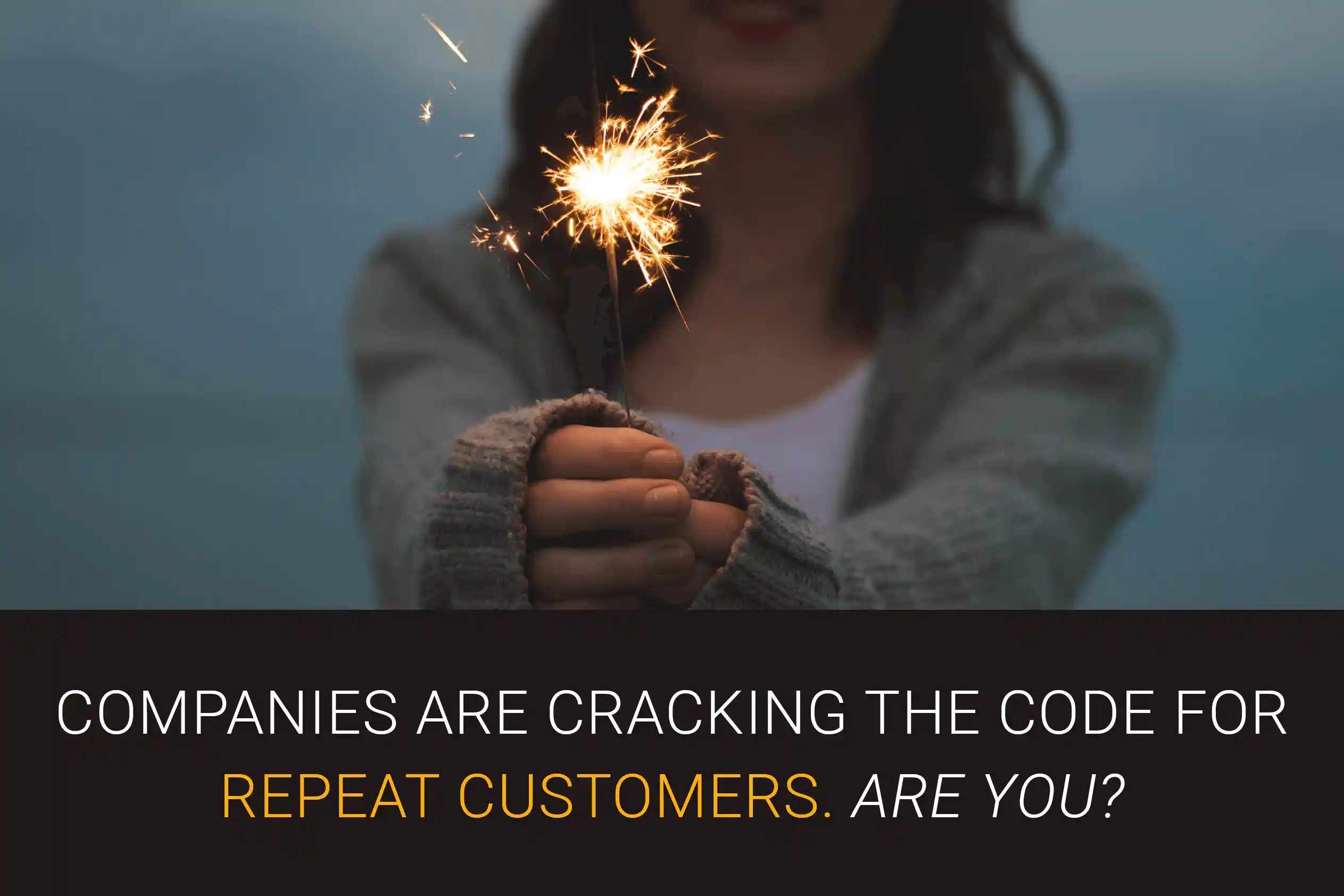 Companies Are Cracking the Code for Repeat Customers. Are You? featured image