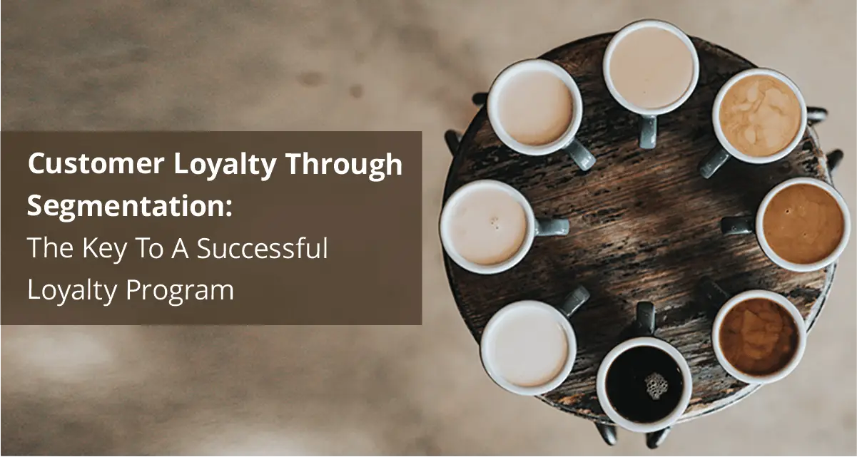 Customer Loyalty Segmentation Definition, Benefits, and Strategy for Success featured image