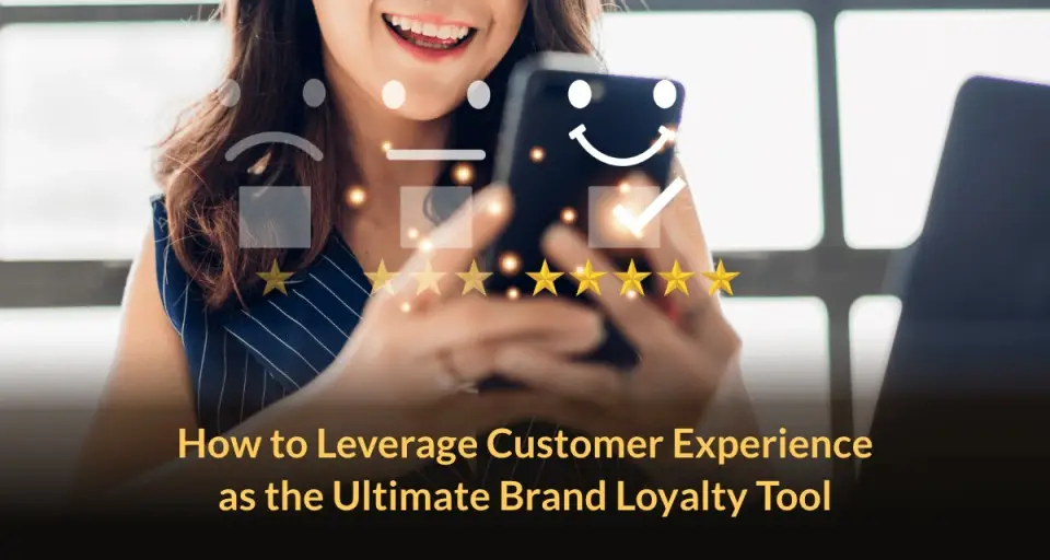 How to Leverage Customer Experience as the Ultimate Brand Loyalty Tool featured image