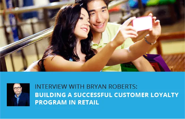 Interview with Bryan Roberts: Building a Successful Customer Loyalty Program in Retail featured image