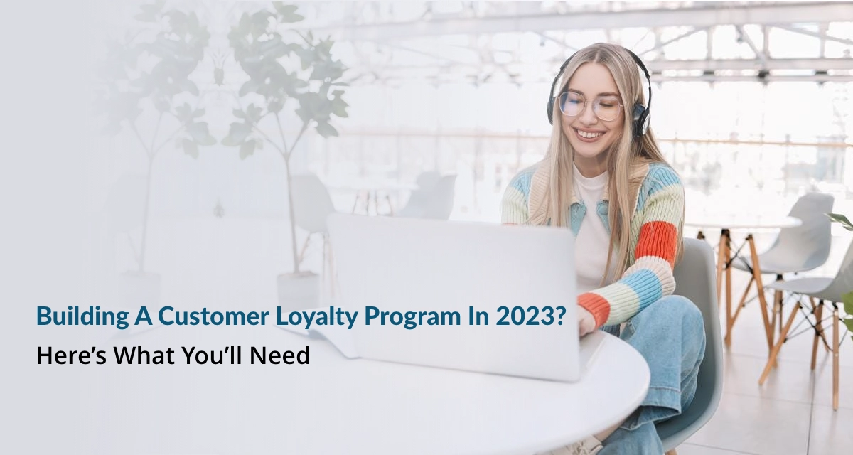 Building A Customer Loyalty Program In 2024? Here's What You'll Need featured image