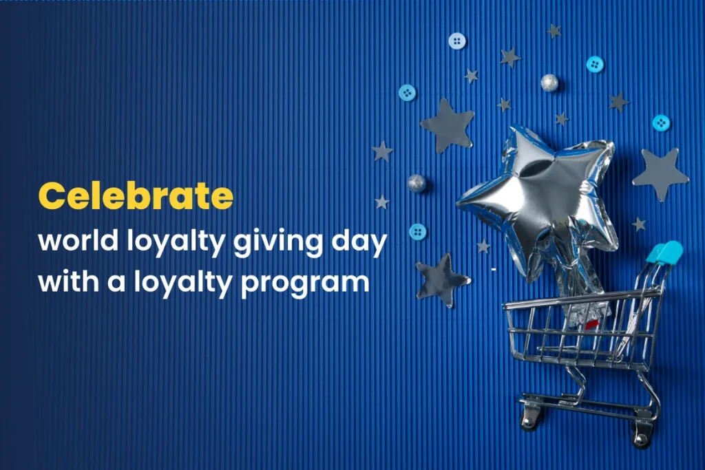 How to celebrate World Loyalty Giving Day with a loyalty program